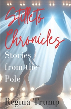 Stiletto Chronicles: Stories from the Pole