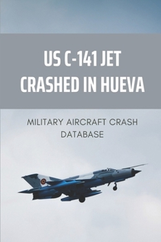 Paperback US C-141 Jet Crashed In Hueva: Military Aircraft Crash Database: History Airplane Book