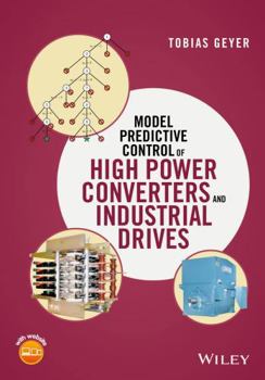 Hardcover Model Predictive Control of High Power Converters and Industrial Drives Book