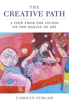 Paperback The Creative Path: A View from the Studio on the Making of Art Book