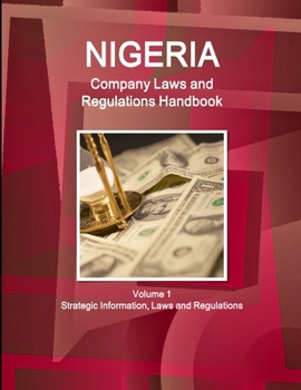 Paperback Nigeria Company Laws and Regulations Handbook Volume 1 Strategic Information, Laws and Regulations Book