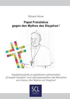 Paperback Papst Franziskus gegen den Mythos des Sisyphos?: Kapitalismuskritik im päpstlichen Lehrschreiben >Evangelii GaudiumDer Mythos des Sisyphos [German] Book