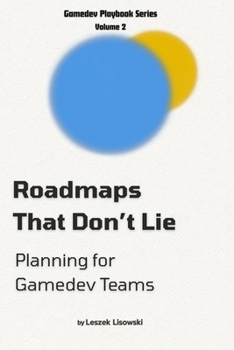 Roadmaps That Don’t Lie: Planning for Gamedev Teams
