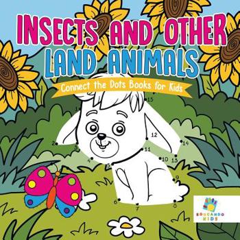 Insects and Other Land Animals Connect the Dots Books for Kids