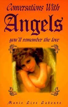 Paperback Conversations with Angels: You'll Remember the Love! Book