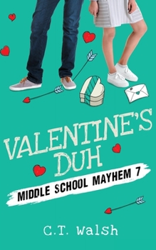 Valentine's Duh - Book #7 of the Middle School Mayhem