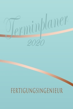 Paperback Fertigungsingenieur - Planer 2020: Terminplaner f?r Fertigungsingenieur - Organizer f?r 2020, Businessplaner, Berufskalender, Arbeitsplaner, Aufgabenp [German] Book