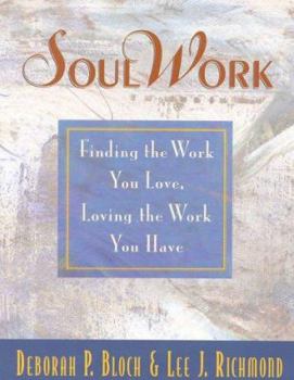 Paperback Soulwork: Finding the Work You Love, Loving the Work You Have Book