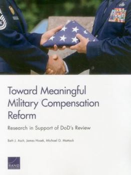 Paperback Toward Meaningful Military Compensation Reform: Research in Support of DoD's Review Book