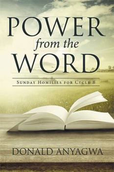 Hardcover Power from the Word: Sunday Homilies for Cycle B Book