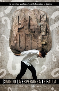 Paperback ¿Por Qué? Cuando La Esperanza Te Falla: No Permitas Que Las Adversidades Roben Tu Destino [Spanish] Book