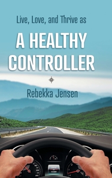Hardcover A Healthy Controller: Live, Love, and Thrive as Book