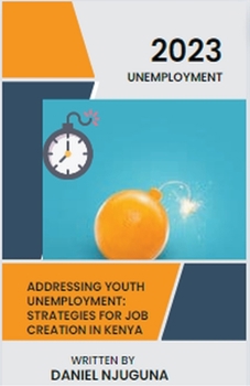 Paperback Addressing Youth Unemployment: Strategies For Job Creation In Kenya Book