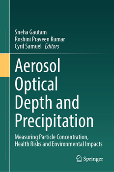 Hardcover Aerosol Optical Depth and Precipitation: Measuring Particle Concentration, Health Risks and Environmental Impacts Book