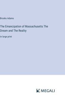 Hardcover The Emancipation of Massachusetts The Dream and The Reality: in large print Book