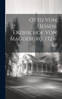 Hardcover Otto von Hessen, Erzbischof von Magdeburg, 1327-61 [German] Book
