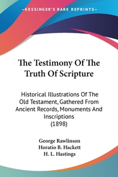 Paperback The Testimony Of The Truth Of Scripture: Historical Illustrations Of The Old Testament, Gathered From Ancient Records, Monuments And Inscriptions (189 Book