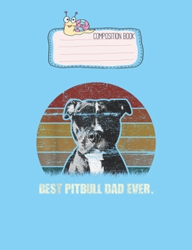Paperback Composition Book: Best Pitbull Dad Ever Vintage Proud Dad Fathers Day Lovely Composition Notes Notebook for Work Marble Size College Rul Book