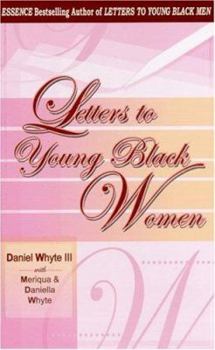 Paperback Letters to Young Black Women: Loving, Fatherly Advice and Encouragement for a Difficult Journey Book