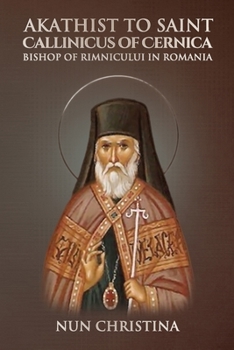 Paperback Akathist to Saint Callinicus of Cernica Bishop of Rimnicului in Romania Book