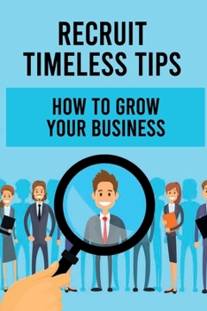 Paperback Recruit Timeless Tips: How To Grow Your Business: Leadership Connect Session Book