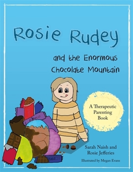 Paperback Rosie Rudey and the Enormous Chocolate Mountain: A Story about Hunger, Overeating and Using Food for Comfort Book