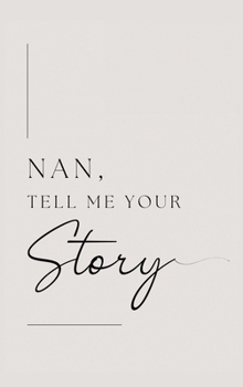 Hardcover Nan, tell me your story: Grandmother, tell me your story? Book