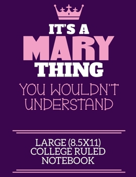 Paperback It's A Mary Thing You Wouldn't Understand Large (8.5x11) College Ruled Notebook: A cute notebook or notepad to write in for any book lovers, doodle wr Book