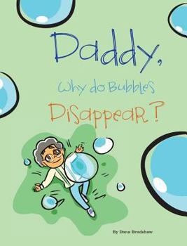 Hardcover Daddy, Why Do Bubbles Disappear? Book