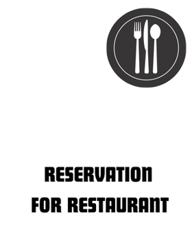 Reservation for Restaurant : 8x10,120 Pages,6columns,20 Entry Reservation Book Ideal for Restaurant ,cafe, Pizza Parlor, Breakfast, Lunch, or Dinner