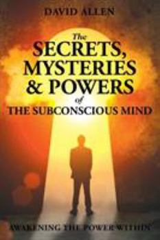 Paperback The Secrets, Mysteries and Powers of The Subconscious Mind Book