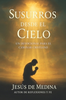 Susurros desde el cielo: Un devocional para el caminar cristiano (Spanish Edition)