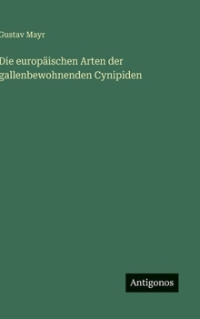 Hardcover Die europäischen Arten der gallenbewohnenden Cynipiden [German] Book