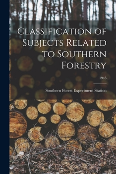 Paperback Classification of Subjects Related to Southern Forestry; 1945 Book