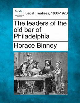 Paperback The Leaders of the Old Bar of Philadelphia Book