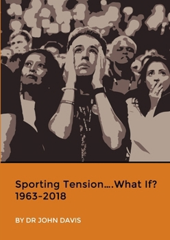 Paperback Sporting Tension....What If? 1963-2018 Book