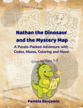 Paperback Nathan the Dinosaur and the Mystery Map: A Puzzle Adventure with Mazes, Codes, Coloring and More! Book