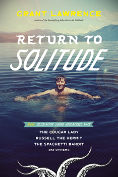 Paperback Return to Solitude: More Desolation Sound Adventures with the Cougar Lady, Russell the Hermit, the Spaghetti Bandit and Others Book