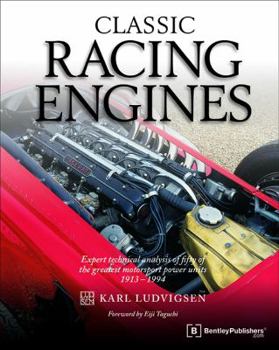 Hardcover Classic Racing Engines: Expert Technical Analysis of Fifty of the Greatest Motorsports Power Units: 1913-1994 Book