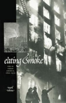 Paperback Eating Smoke: Fire in Urban America, 1800-1950 Book