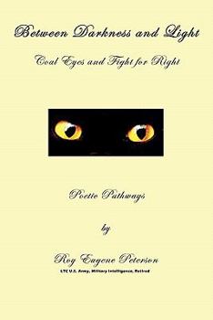Paperback Between Darkness and Light - Coal Eyes and Fight for Right: Poetic Pathways Book