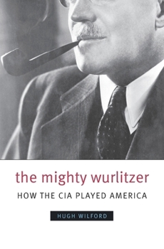 Paperback The Mighty Wurlitzer: How the CIA Played America Book