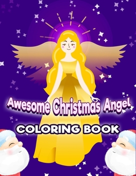 Paperback Awesome Christmas Angel Coloring Book: Beautiful Pages to Color with Christmas Angels coloring Book For Kids Gift - Fun Children's Christmas Gift or P Book