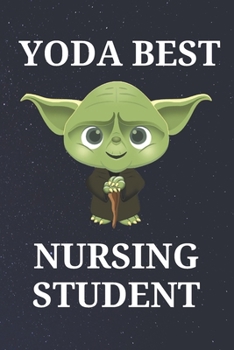 Paperback Yoda Best Nursing Student: Unique Appreciation Gift with Beautiful Design and a Premium Matte Softcover Book