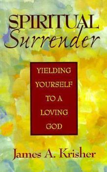 Paperback Spiritual Surrender: Yielding Yourself to a Loving God Book