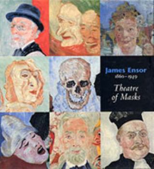 Hardcover James Ensor, 1860-1949: Theatre of Masks Book