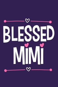 Blessed Mimi: Blank Lined Notebook: Grandparent Gift Journal Keepsake 6x9 | 110 Blank  Pages | Plain White Paper | Soft Cover Book