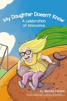 Paperback My Daughter Doesn't Know: A Celebration of Innocence Book