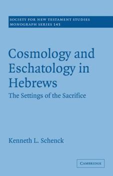 Paperback Cosmology and Eschatology in Hebrews: The Settings of the Sacrifice Book