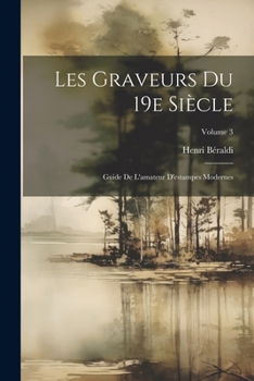 Paperback Les graveurs du 19e siècle; guide de l'amateur d'estampes modernes; Volume 3 [French] Book